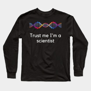 Trust me I'm a scientist Long Sleeve T-Shirt